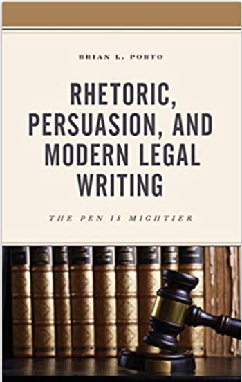 Rhetoric, Persuasion, and Modern Legal Writing: The Pen Is Mightier