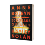 Book cover: Anne Boleyn: 500 Years of Lies by Haley Nolan