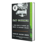 Book cover: Say Nothing: A True Story of Murder and Memory in Northern Ireland by Patrick Radden Keefe.