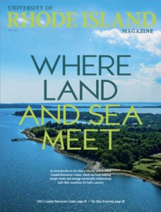 University of Rhode Island Magazine Cover featuring an aerial view of Narragansett Bay and the words, 'Where Land and Sea Meet.'