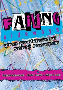 Book cover: Failing Sideways: Queer Possibilities for Writing Assessment by Stephanie West-Puckett