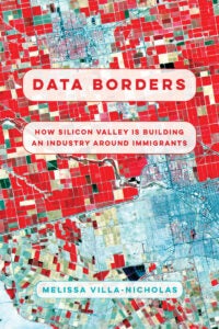 Book cover of Data Borders: How Silicon Valley is Building an Industry Around Immigrants by Melissa Villa-Nicholas
