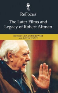 Book cover: ReFocus: The Later Films and Legacy of Robert Altman Justin Wyatt, co-editor