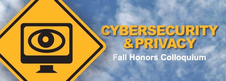 Cybersecurity & Privacy: Fall Honors Colloquium 2014